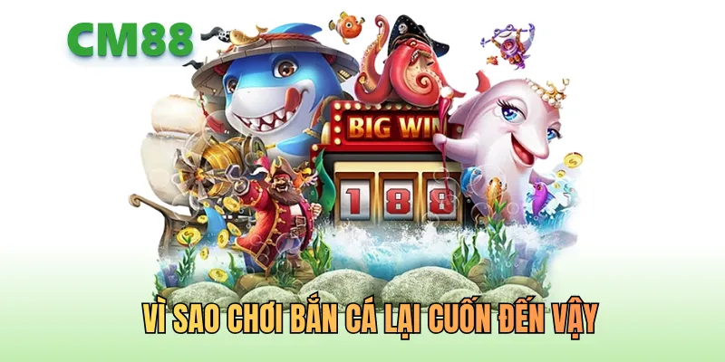 Vì sao chơi bắn cá lại cuốn người lớn đến vậy