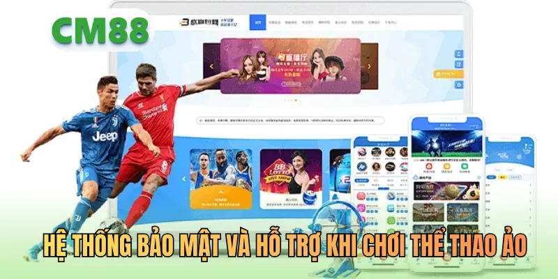 Hệ thống bảo mật và hỗ trợ khi chơi thể thao ảo