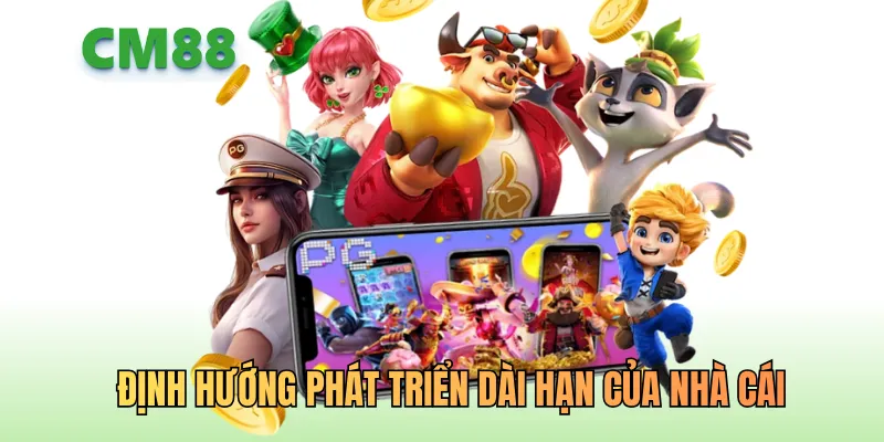 Hướng phát triển lâu dài của nhà cái CM88